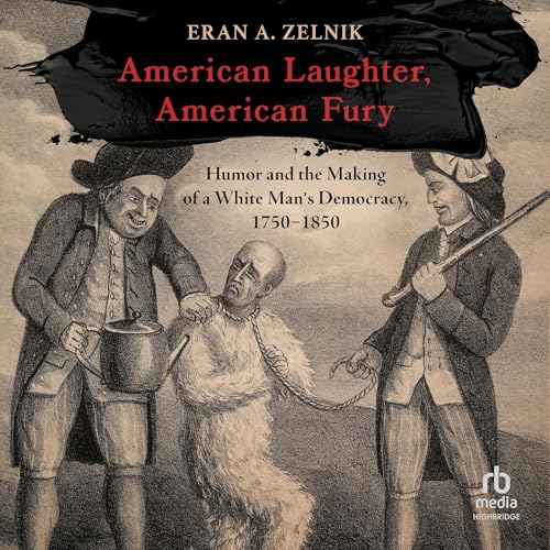 American Laughter, American Fury By Eran A. Zelnik